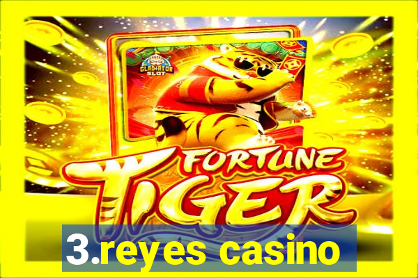 3.reyes casino