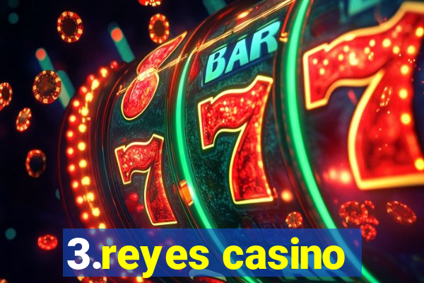 3.reyes casino