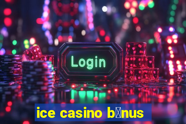 ice casino b么nus