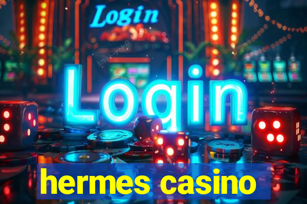 hermes casino