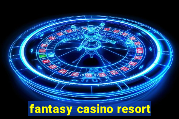 fantasy casino resort