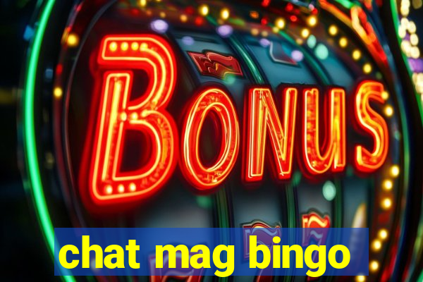 chat mag bingo