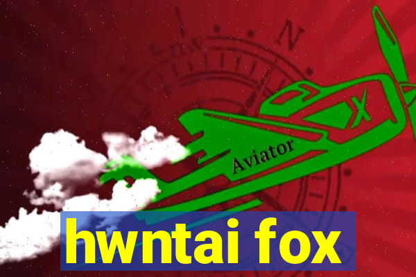 hwntai fox