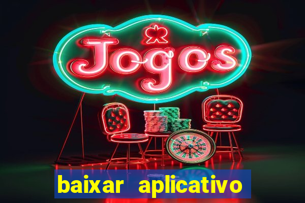 baixar aplicativo jogo do tigrinho