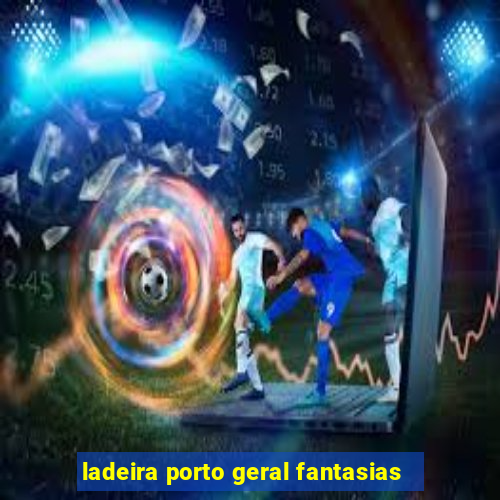 ladeira porto geral fantasias