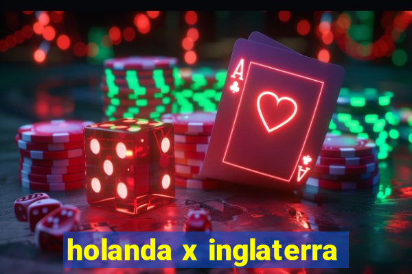 holanda x inglaterra