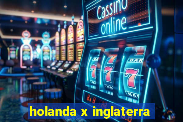 holanda x inglaterra