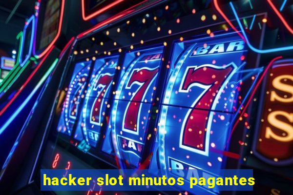 hacker slot minutos pagantes