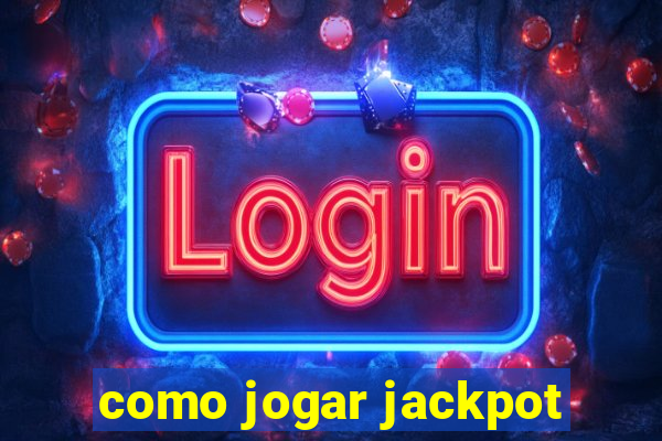 como jogar jackpot