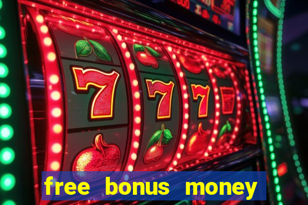 free bonus money no deposit casino