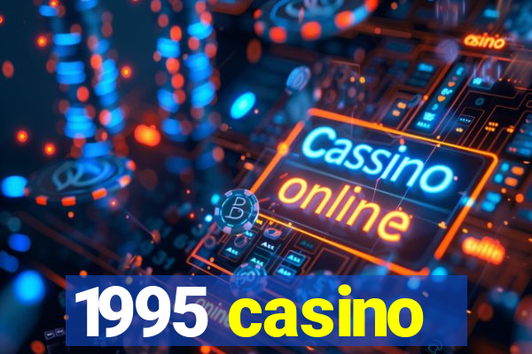 1995 casino