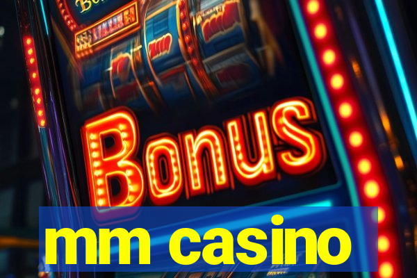 mm casino