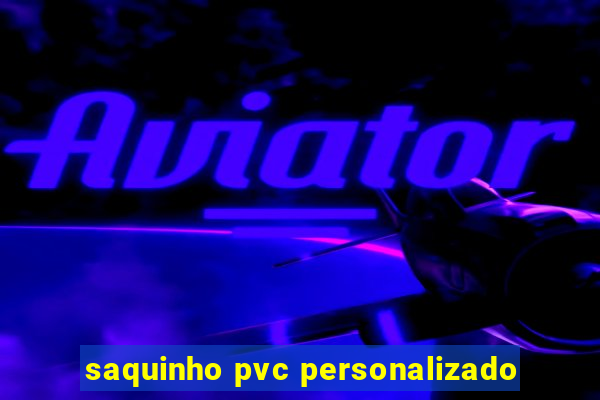 saquinho pvc personalizado