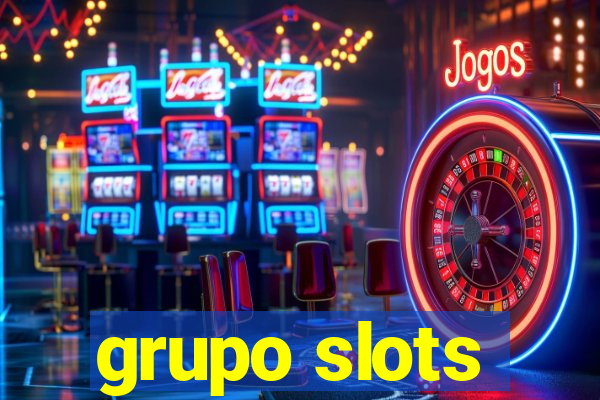 grupo slots