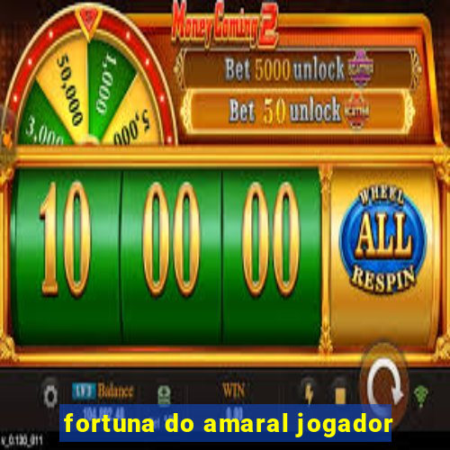 fortuna do amaral jogador