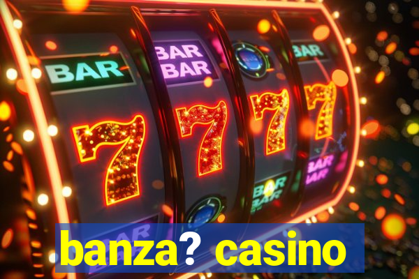 banza? casino