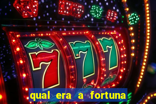 qual era a fortuna do beto carrero