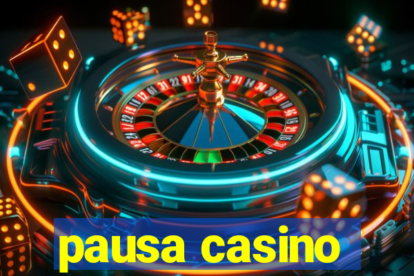 pausa casino