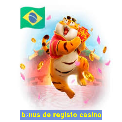 b贸nus de registo casino