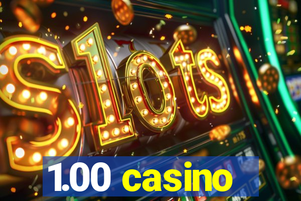 1.00 casino