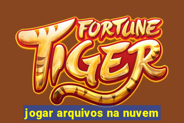 jogar arquivos na nuvem