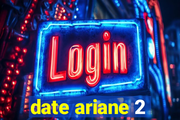 date ariane 2