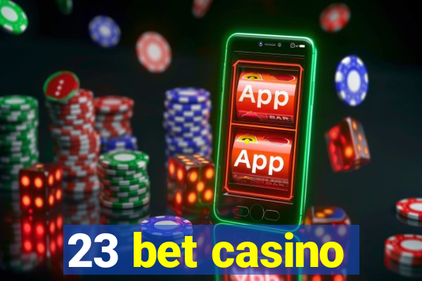 23 bet casino