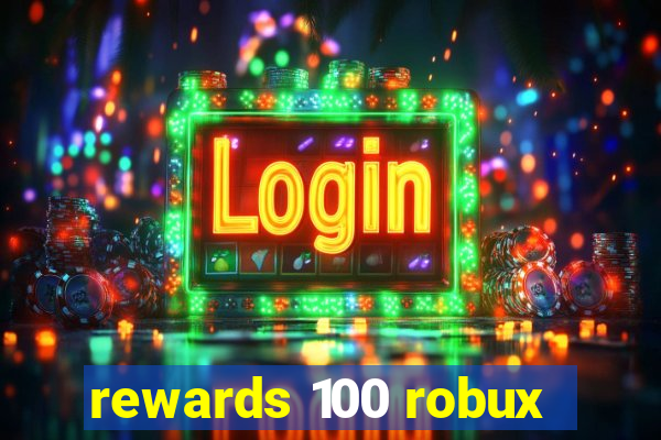 rewards 100 robux