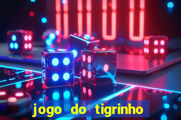 jogo do tigrinho com bonus