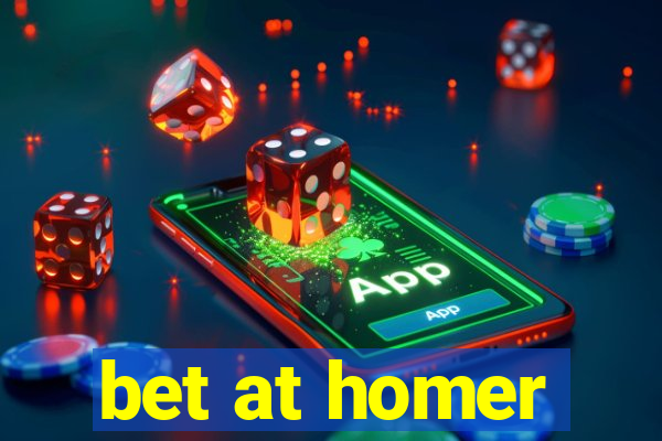 bet at homer