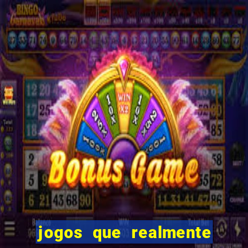 jogos que realmente ganha dinheiro