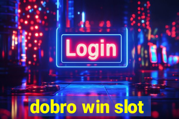 dobro win slot