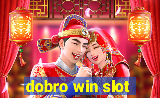 dobro win slot