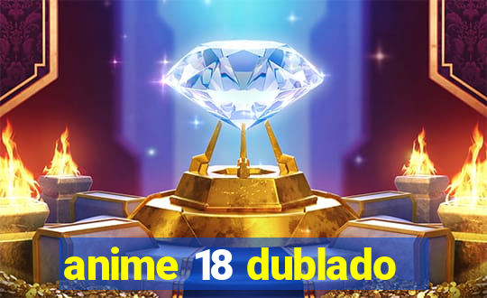 anime 18 dublado