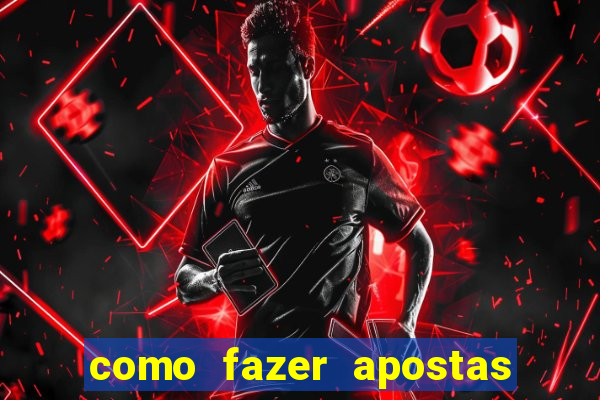 como fazer apostas em jogos de futebol