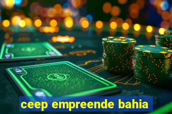 ceep empreende bahia