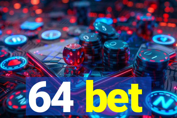 64 bet