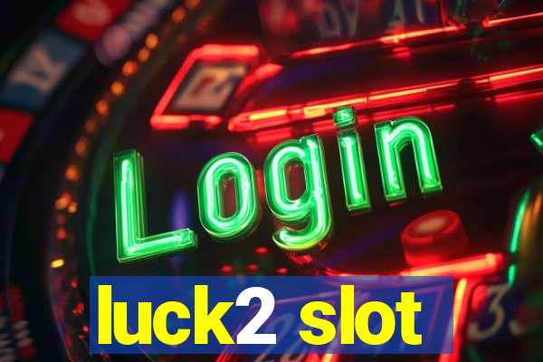 luck2 slot