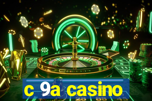 c 9a casino