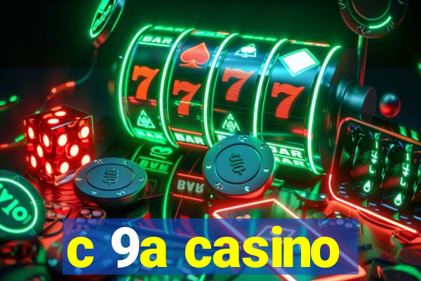 c 9a casino