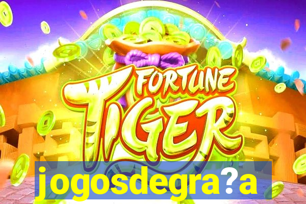 jogosdegra?a