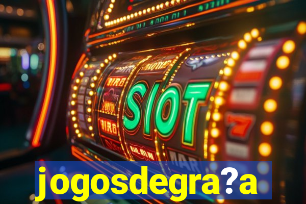 jogosdegra?a