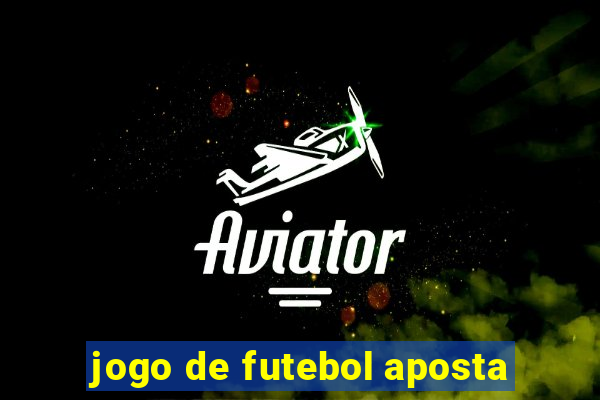 jogo de futebol aposta