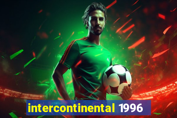 intercontinental 1996