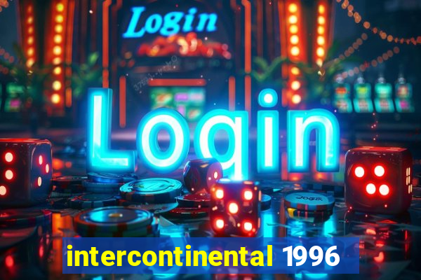 intercontinental 1996