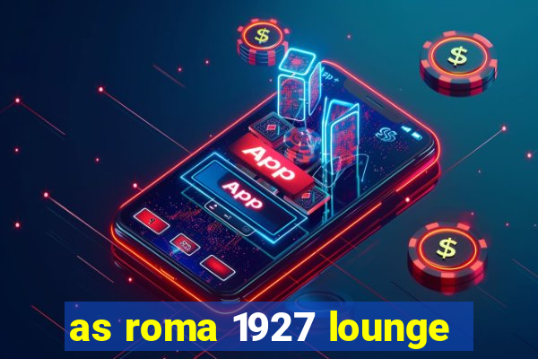 as roma 1927 lounge