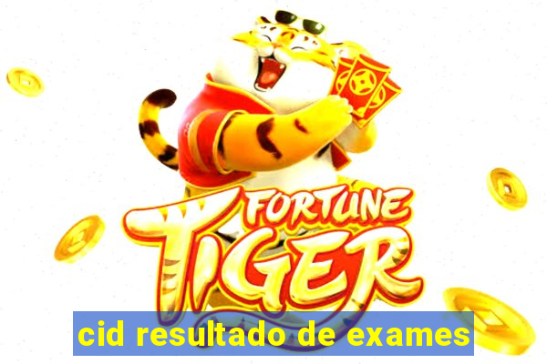 cid resultado de exames