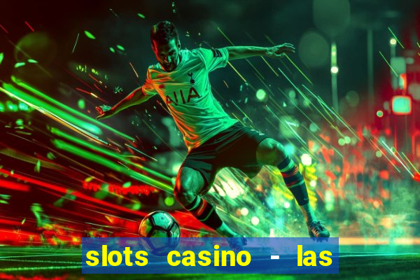 slots casino - las vegas slots