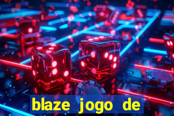 blaze jogo de ganhar dinheiro