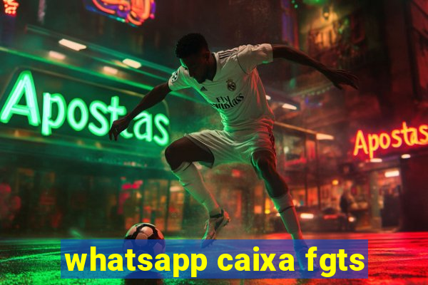 whatsapp caixa fgts